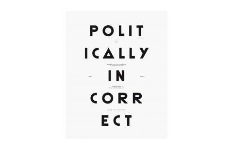 Affiche typographique noir et blanc Moodpaper Politically Incorrect, affiche design graphique, Polit x Les Graphiquants